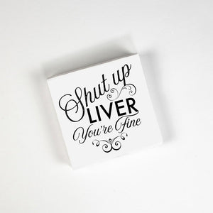 Shut Up Liver, You're Fine! - Cocktail Napkins