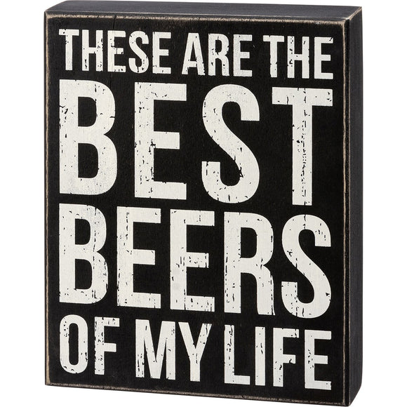 These Are The Best Beers Of My Life Box Sign