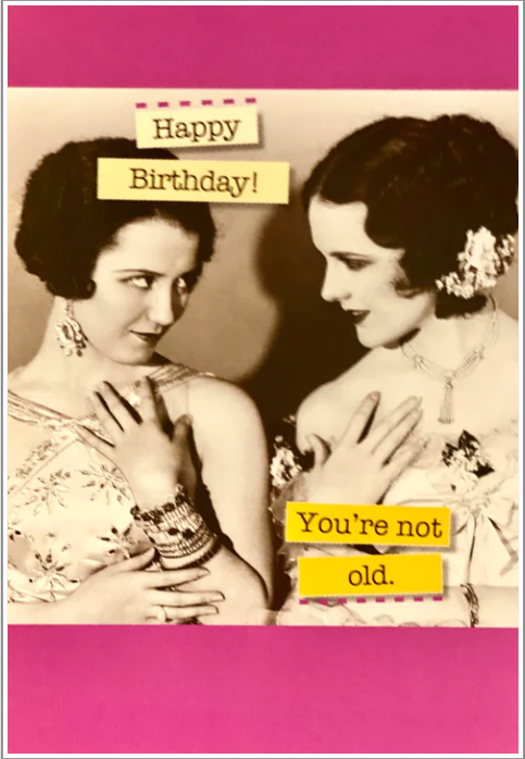 Card - LT/Birthday - You're Not Old
