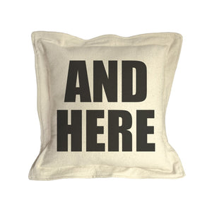 "And Here" - Pillow