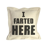 "I Farted Here" - Pillow