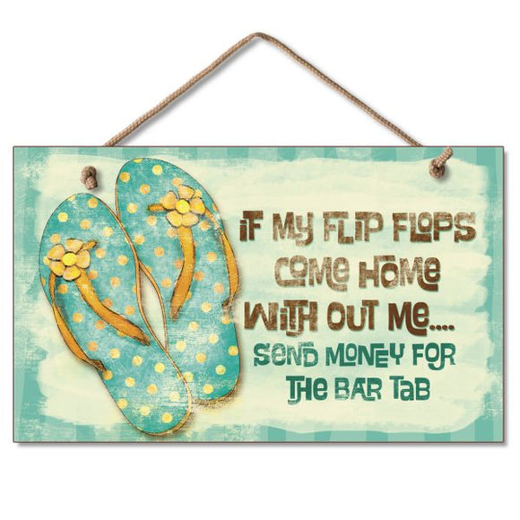 Hanging Sign - If my flip flops come home