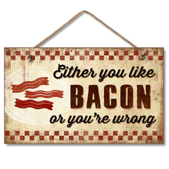 Hanging Sign - Either You Like Bacon