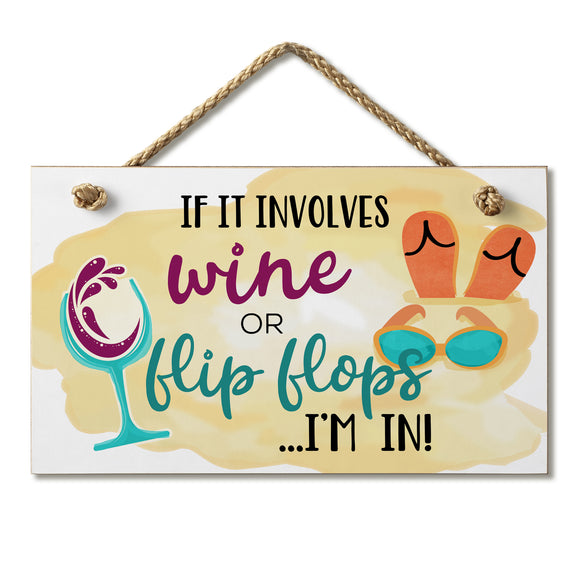 Hanging Sign - If It Involves Wine or Flip Flops