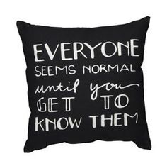 Everyone Seems Normal Pillow