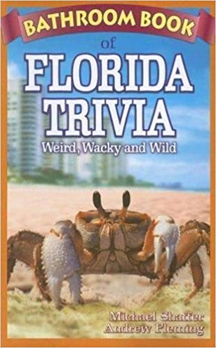 Bathroom Book of Florida Trivia - Weird, Wacky & Wild
