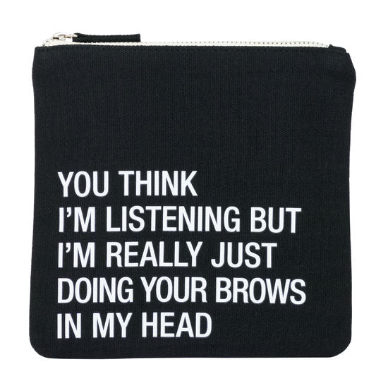 You Think I’m Listening Square Cosmetic Pouch