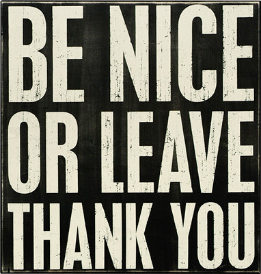 Box Sign - Be Nice Or Leave