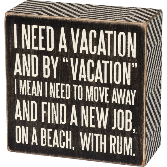 Box Sign - Need Vacation