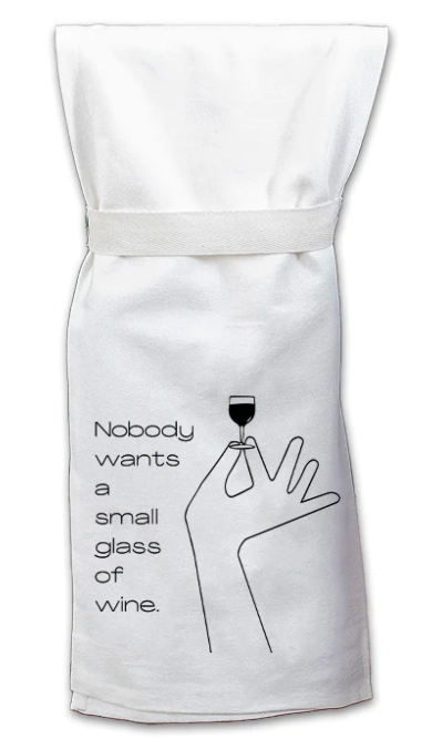 Nobody Wants A Small Glass of Wine Flour Sack Hang Tight Towel®